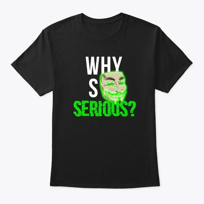 Why so serious? Tee.