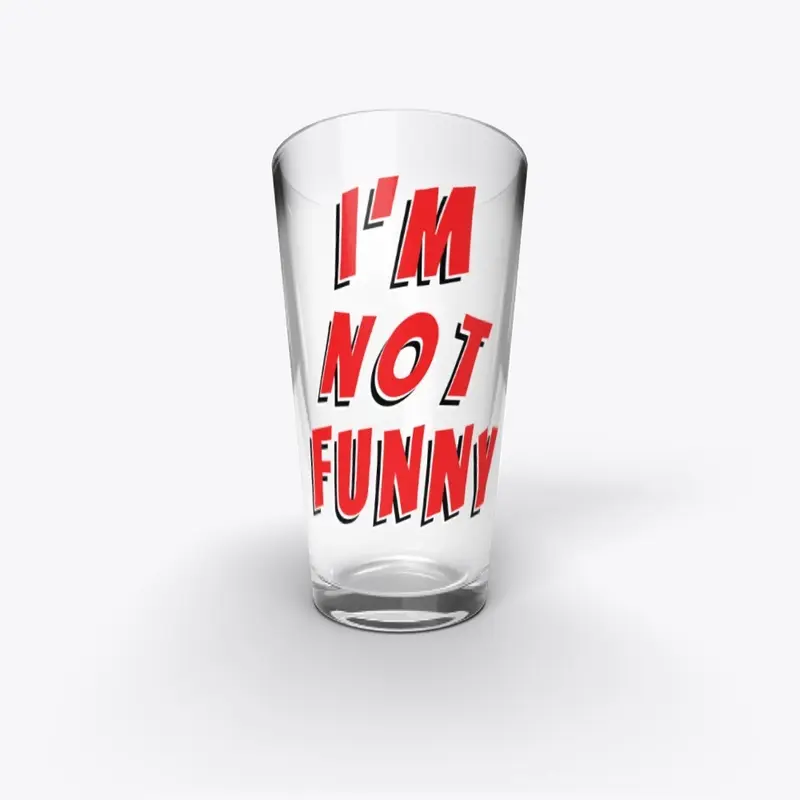 i'm not funny pint glass