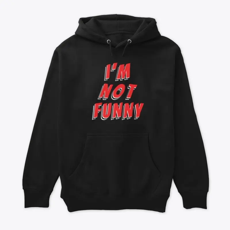 i'm not funny hoodie